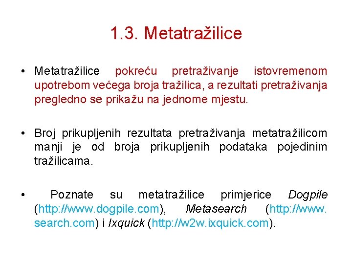 1. 3. Metatražilice Udžbenik informatie za 8. razred • Metatražilice pokreću pretraživanje istovremenom upotrebom