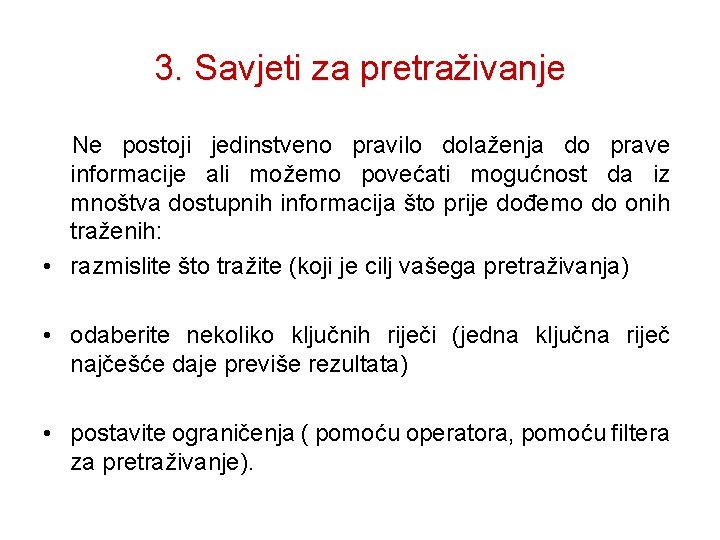 Udžbenik informatie za 8. razred 3. Savjeti za pretraživanje 9 Ne postoji jedinstveno pravilo