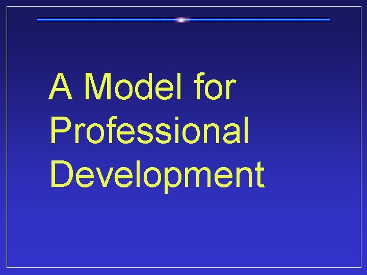 A Model for Professional Development 