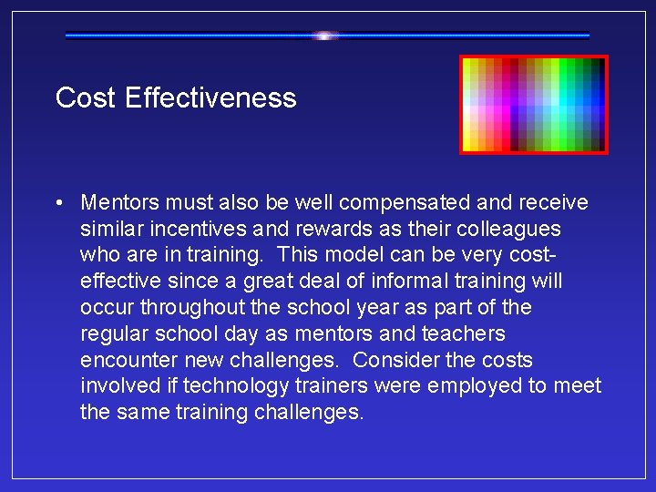Cost Effectiveness • Mentors must also be well compensated and receive similar incentives and