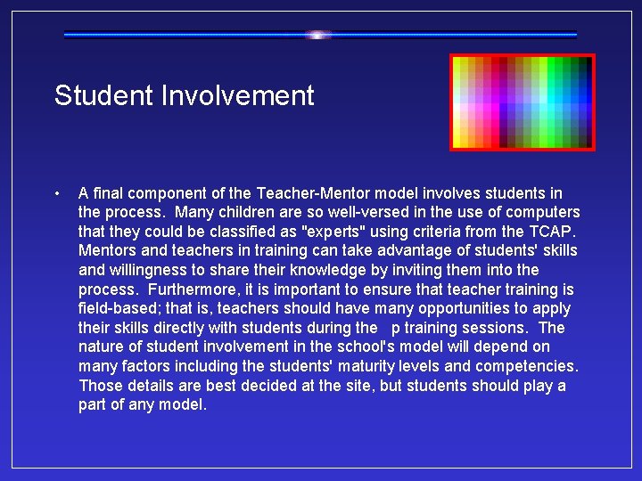 Student Involvement • A final component of the Teacher-Mentor model involves students in the
