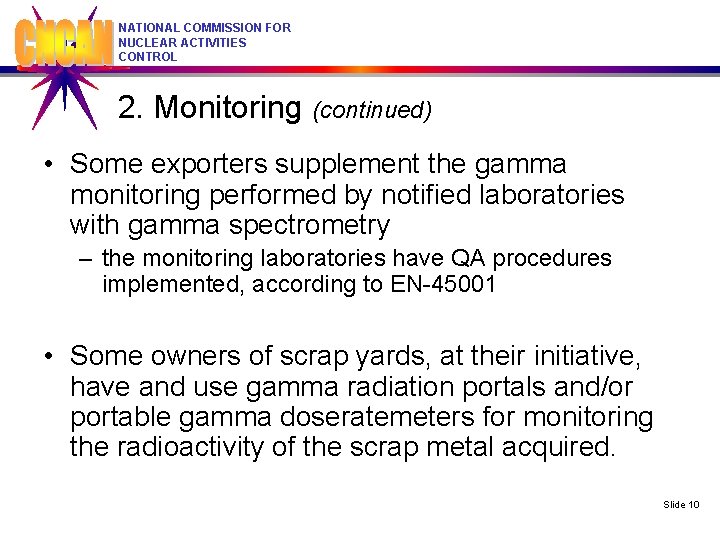 NATIONAL COMMISSION FOR NUCLEAR ACTIVITIES CONTROL 2. Monitoring (continued) • Some exporters supplement the