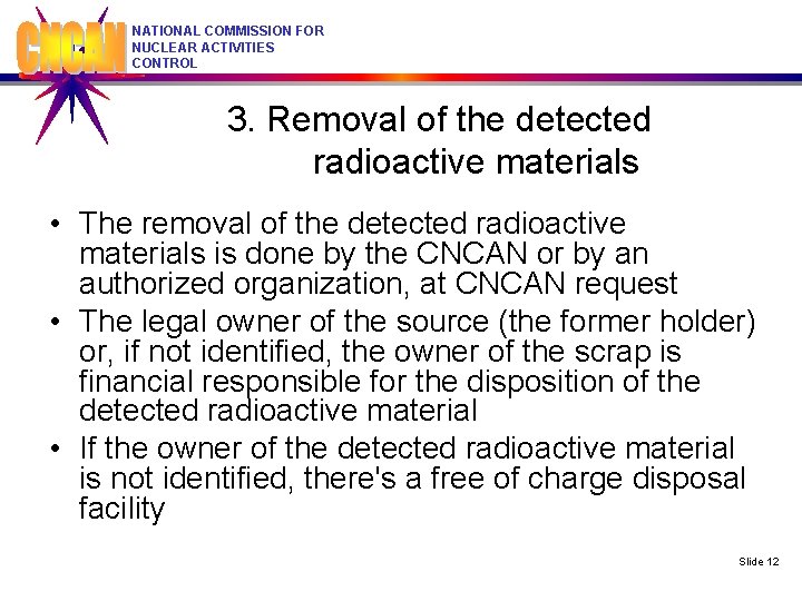 NATIONAL COMMISSION FOR NUCLEAR ACTIVITIES CONTROL 3. Removal of the detected radioactive materials •