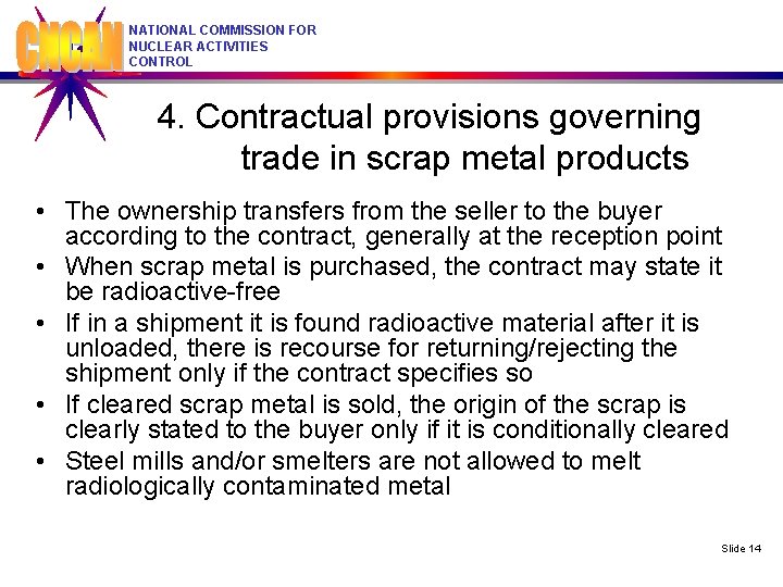 NATIONAL COMMISSION FOR NUCLEAR ACTIVITIES CONTROL 4. Contractual provisions governing trade in scrap metal