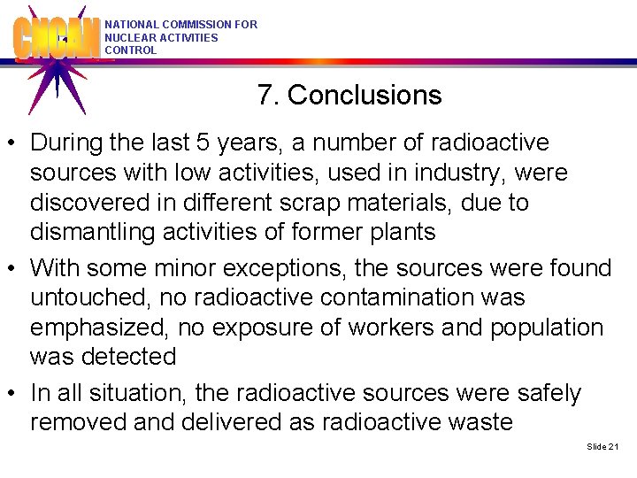 NATIONAL COMMISSION FOR NUCLEAR ACTIVITIES CONTROL 7. Conclusions • During the last 5 years,