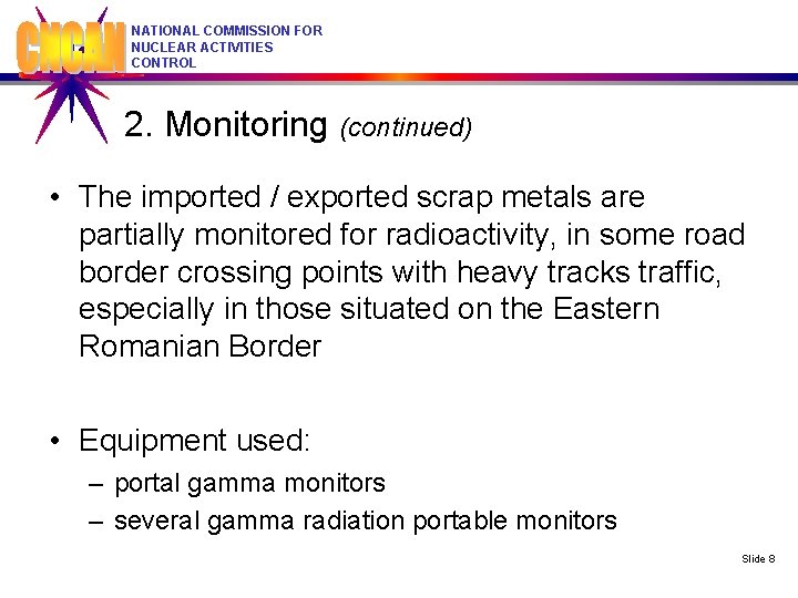 NATIONAL COMMISSION FOR NUCLEAR ACTIVITIES CONTROL 2. Monitoring (continued) • The imported / exported