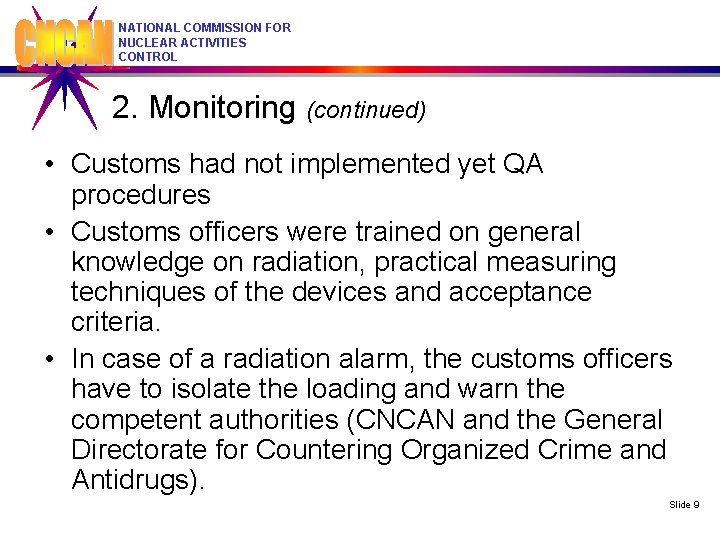 NATIONAL COMMISSION FOR NUCLEAR ACTIVITIES CONTROL 2. Monitoring (continued) • Customs had not implemented