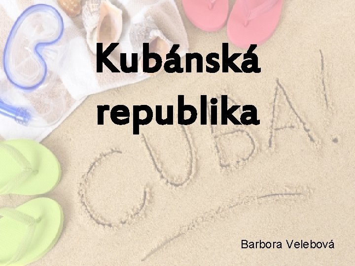 Kubánská republika Barbora Velebová 
