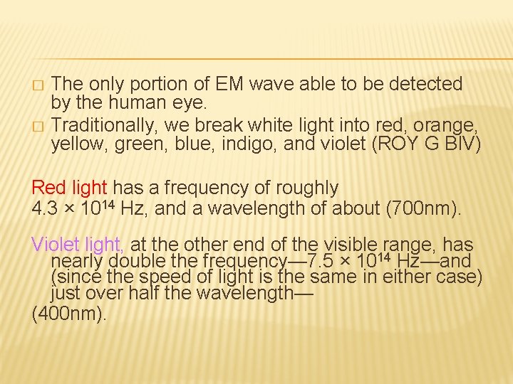 The only portion of EM wave able to be detected by the human eye.