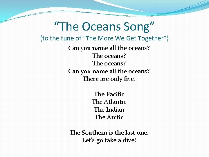 “The Oceans Song” (to the tune of “The More We Get Together”) Can you