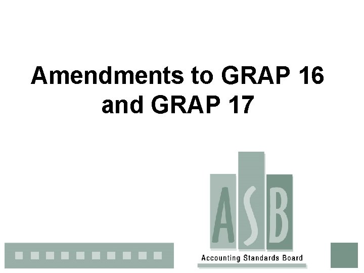 Amendments to GRAP 16 and GRAP 17 Amendments to GRAP 16 and GRAP 17