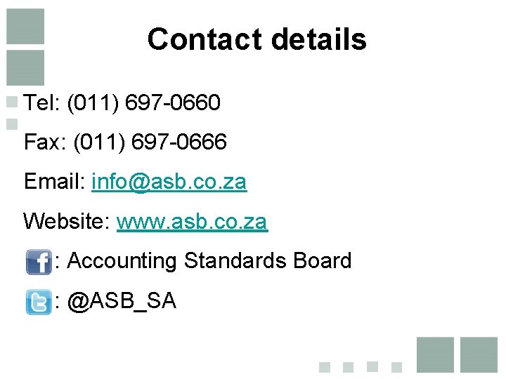 Contact details Tel: (011) 697 -0660 Fax: (011) 697 -0666 Email: info@asb. co. za Contact details Tel: (011) 697 -0660 Fax: (011) 697 -0666 Email: info@asb. co. za