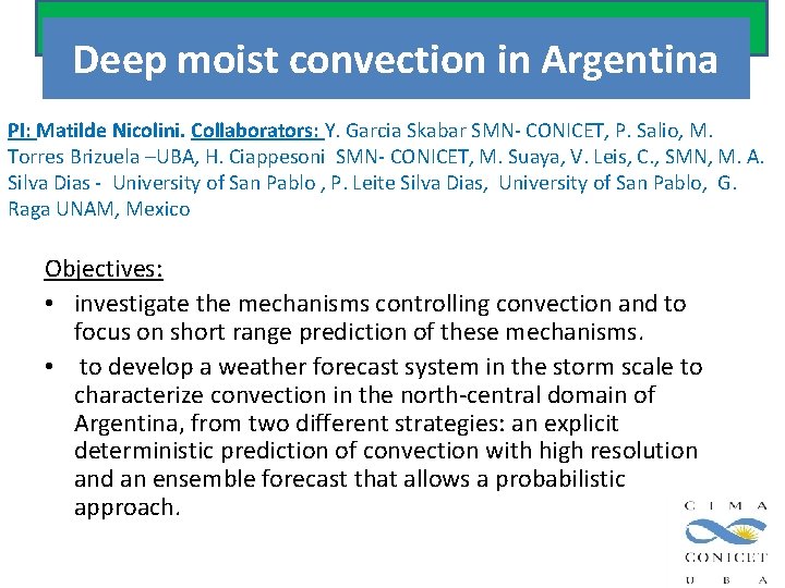 Deep moist convection in Argentina PI: Matilde Nicolini. Collaborators: Y. Garcia Skabar SMN- CONICET, Deep moist convection in Argentina PI: Matilde Nicolini. Collaborators: Y. Garcia Skabar SMN- CONICET,