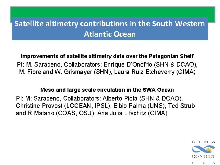 Satellite altimetry contributions in the South Western Atlantic Ocean Improvements of satellite altimetry data Satellite altimetry contributions in the South Western Atlantic Ocean Improvements of satellite altimetry data