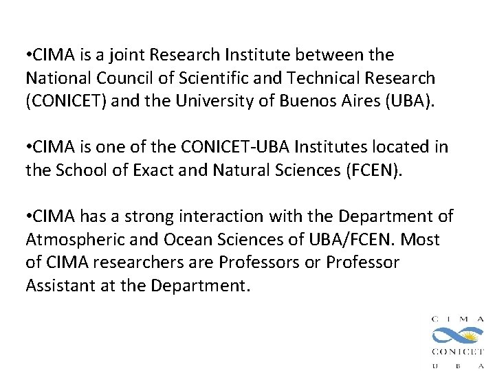 • CIMA is a joint Research Institute between the National Council of Scientific • CIMA is a joint Research Institute between the National Council of Scientific