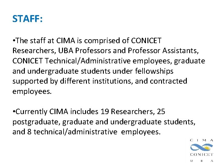 STAFF: • The staff at CIMA is comprised of CONICET Researchers, UBA Professors and STAFF: • The staff at CIMA is comprised of CONICET Researchers, UBA Professors and