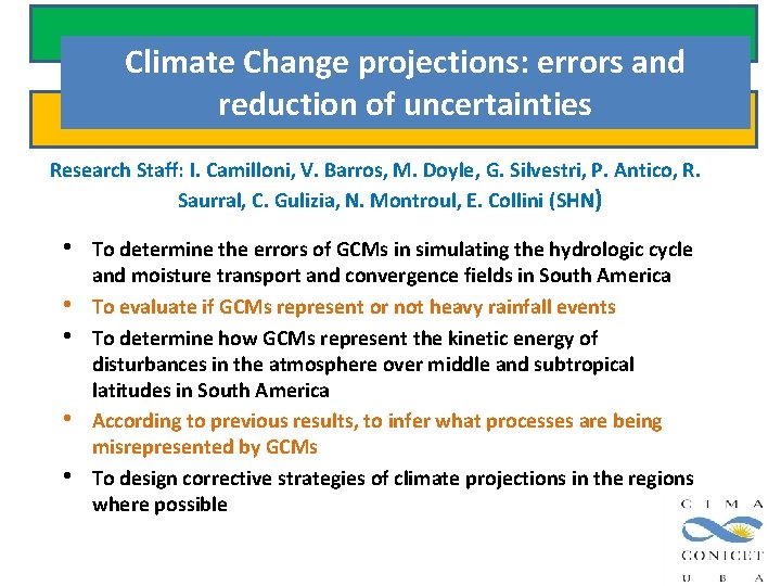 Climate Change projections: errors and reduction of uncertainties Research Staff: I. Camilloni, V. Barros, Climate Change projections: errors and reduction of uncertainties Research Staff: I. Camilloni, V. Barros,