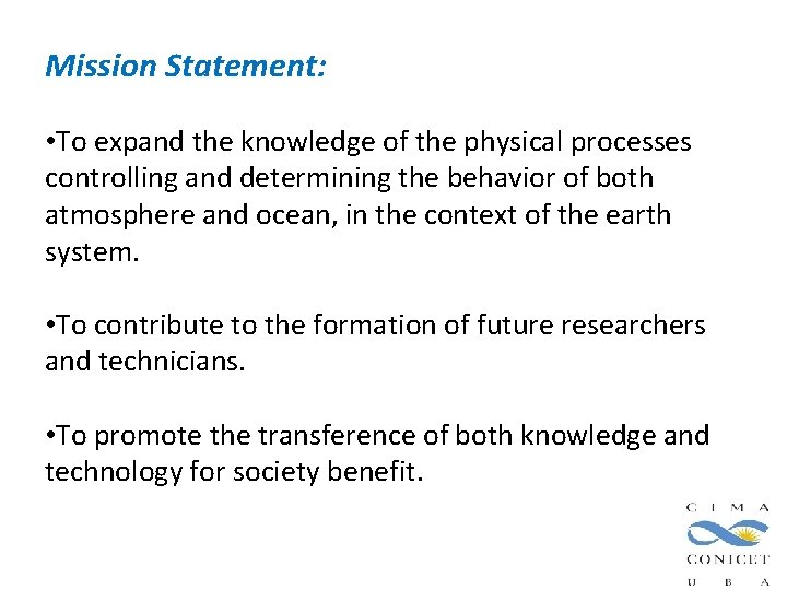 Mission Statement: • To expand the knowledge of the physical processes controlling and determining Mission Statement: • To expand the knowledge of the physical processes controlling and determining