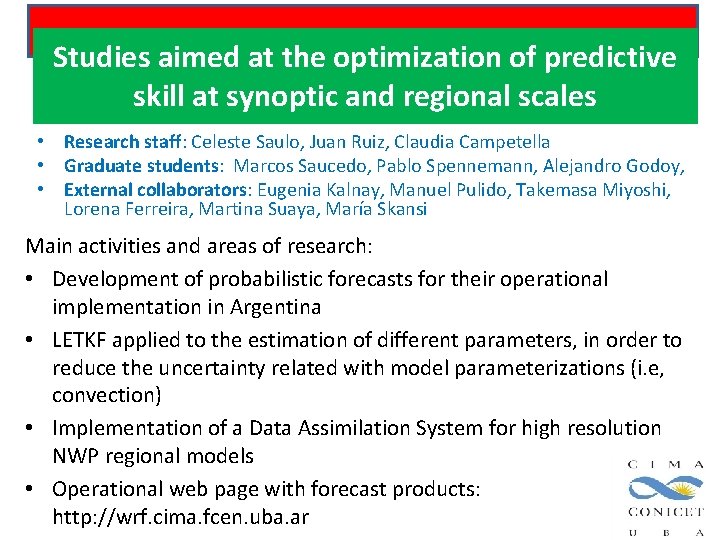 Studies aimed at the optimization of predictive skill at synoptic and regional scales • Studies aimed at the optimization of predictive skill at synoptic and regional scales •