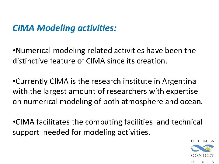 CIMA Modeling activities: • Numerical modeling related activities have been the distinctive feature of CIMA Modeling activities: • Numerical modeling related activities have been the distinctive feature of
