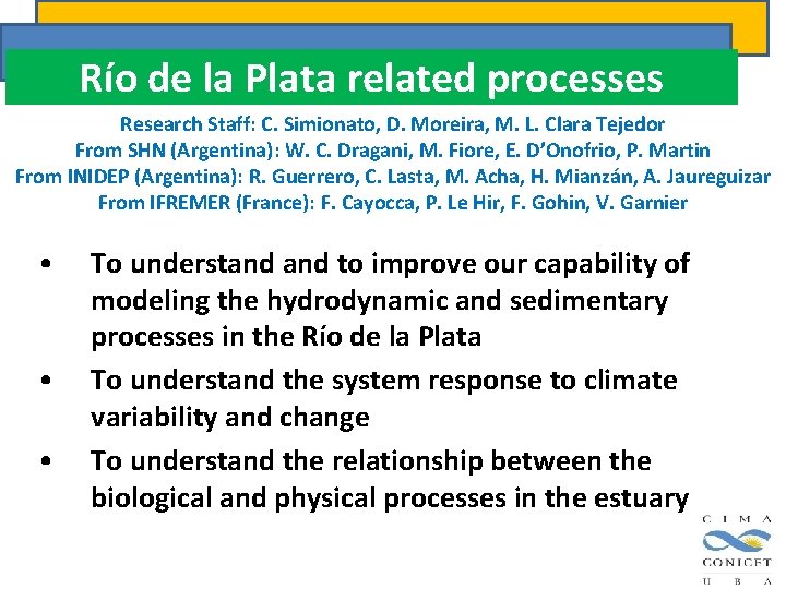 Río de la Plata related processes Research Staff: C. Simionato, D. Moreira, M. L. Río de la Plata related processes Research Staff: C. Simionato, D. Moreira, M. L.