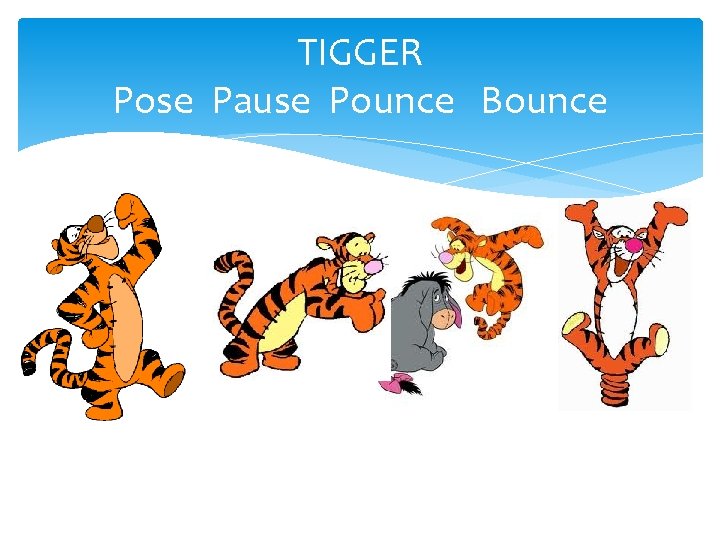 TIGGER Pose Pause Pounce Bounce 