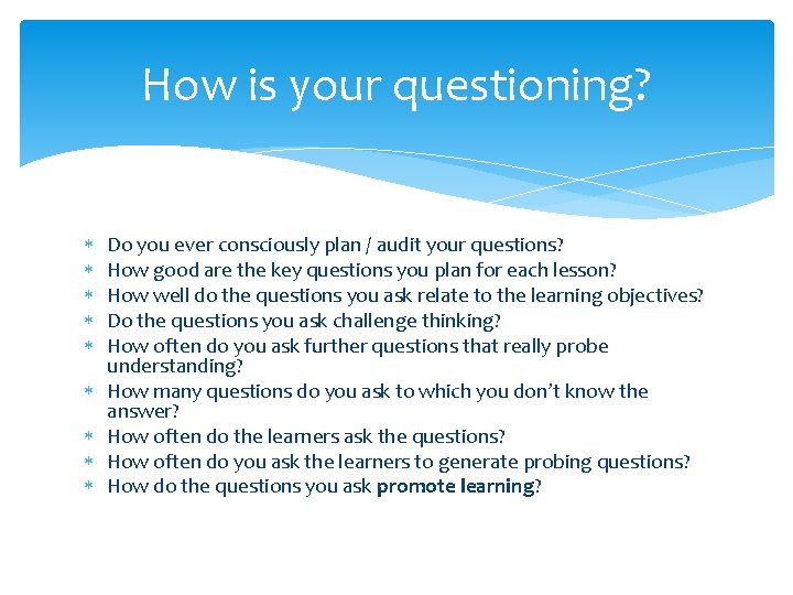 How is your questioning? Do you ever consciously plan / audit your questions? How