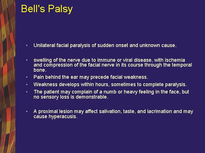 Bell's Palsy • Unilateral facial paralysis of sudden onset and unknown cause. • swelling