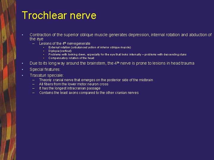 Trochlear nerve • Contraction of the superior oblique muscle generates depression, internal rotation and