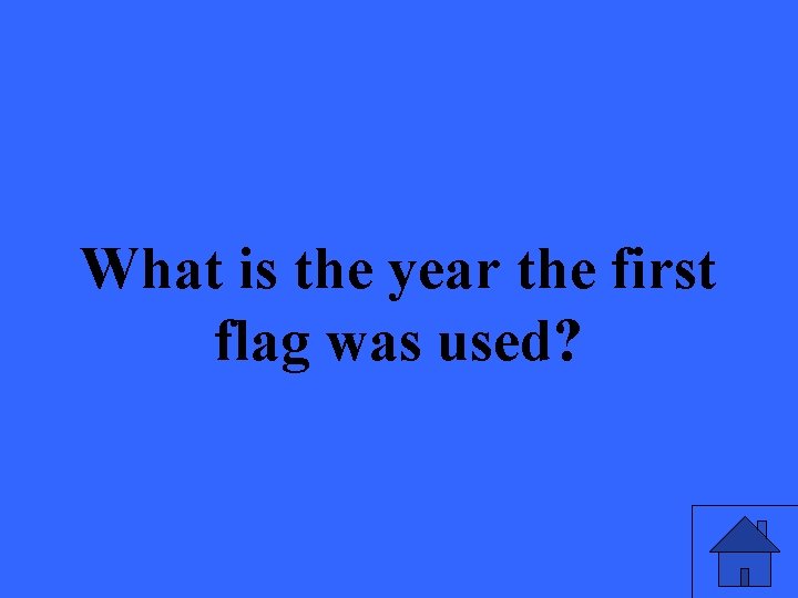 What is the year the first flag was used? 