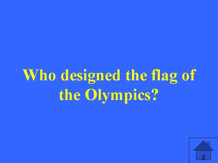 Who designed the flag of the Olympics? 