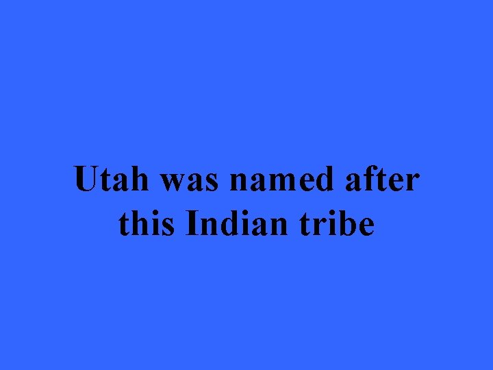 Utah was named after this Indian tribe 