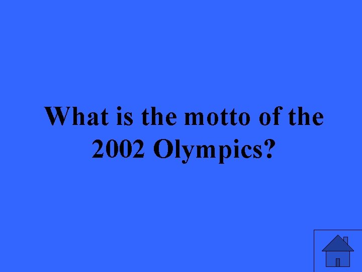 What is the motto of the 2002 Olympics? 