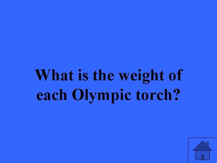 What is the weight of each Olympic torch? 