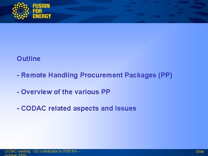 Outline - Remote Handling Procurement Packages (PP) - Overview of the various PP -