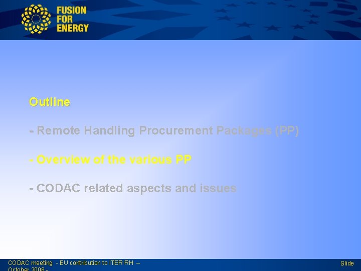 Outline - Remote Handling Procurement Packages (PP) - Overview of the various PP -