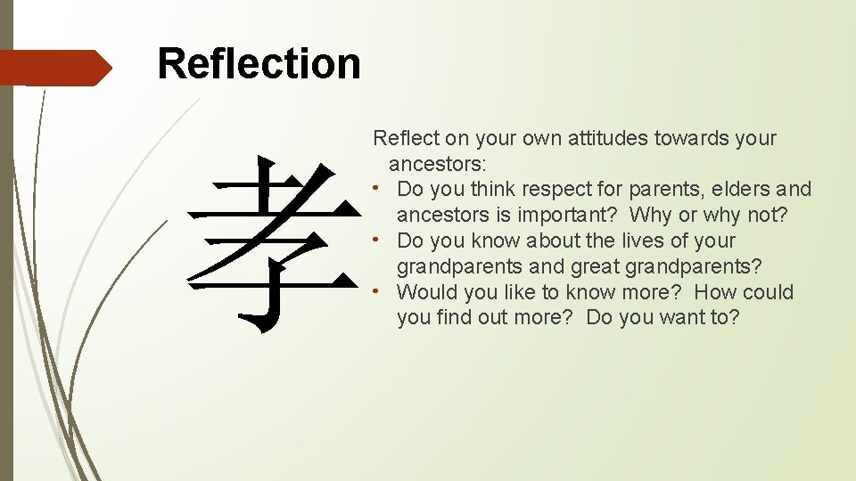 Reflection Reflect on your own attitudes towards your ancestors: • Do you think respect