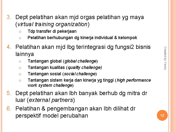 3. Dept pelatihan akan mjd orgas pelatihan yg maya (virtual training organization) o o