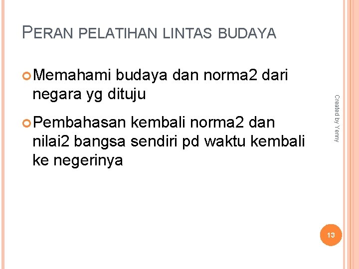 PERAN PELATIHAN LINTAS BUDAYA Memahami Pembahasan kembali norma 2 dan nilai 2 bangsa sendiri