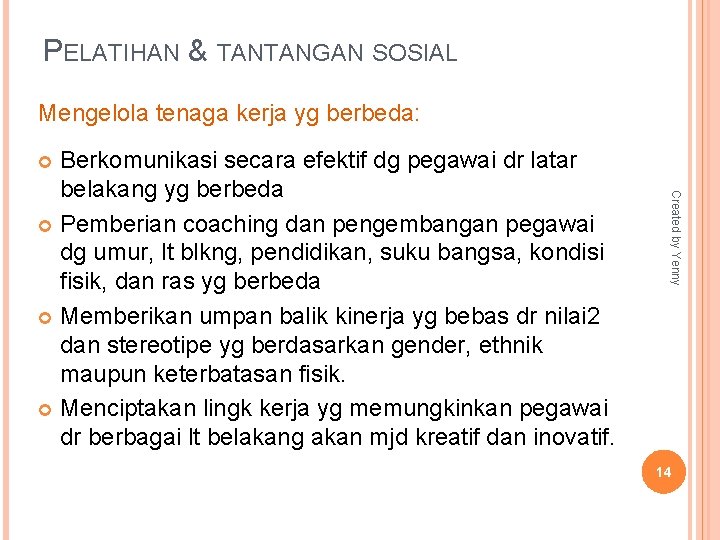 PELATIHAN & TANTANGAN SOSIAL Mengelola tenaga kerja yg berbeda: Berkomunikasi secara efektif dg pegawai