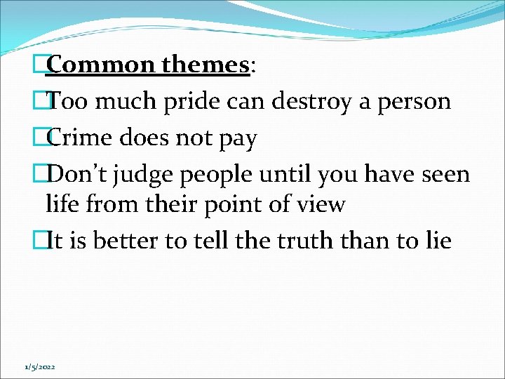 �Common themes: �Too much pride can destroy a person �Crime does not pay �Don’t �Common themes: �Too much pride can destroy a person �Crime does not pay �Don’t