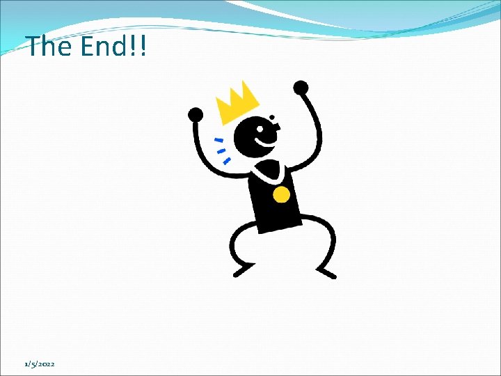 The End!! 1/5/2022 The End!! 1/5/2022