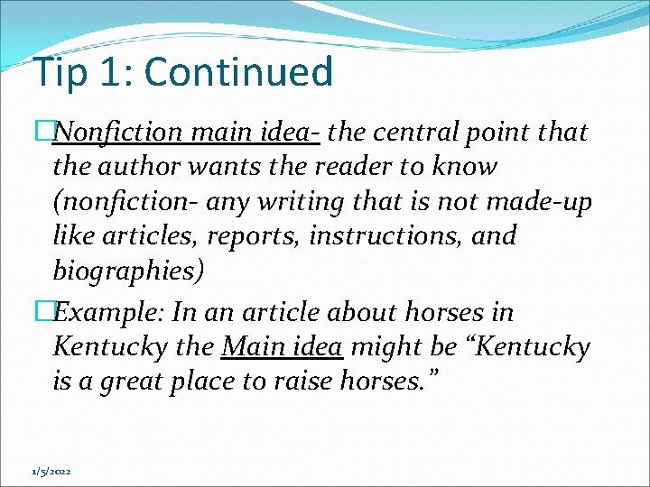 Tip 1: Continued �Nonfiction main idea- the central point that the author wants the Tip 1: Continued �Nonfiction main idea- the central point that the author wants the