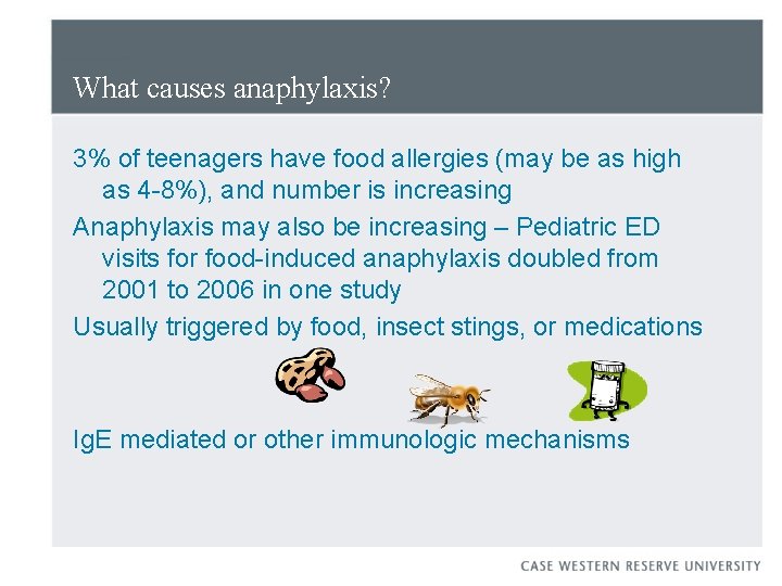 What causes anaphylaxis? 3% of teenagers have food allergies (may be as high as