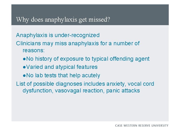 Why does anaphylaxis get missed? Anaphylaxis is under-recognized Clinicians may miss anaphylaxis for a