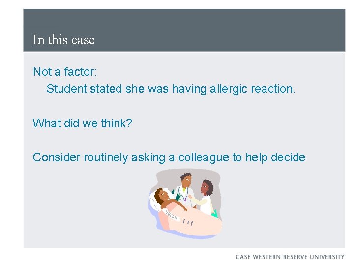 In this case Not a factor: Student stated she was having allergic reaction. What