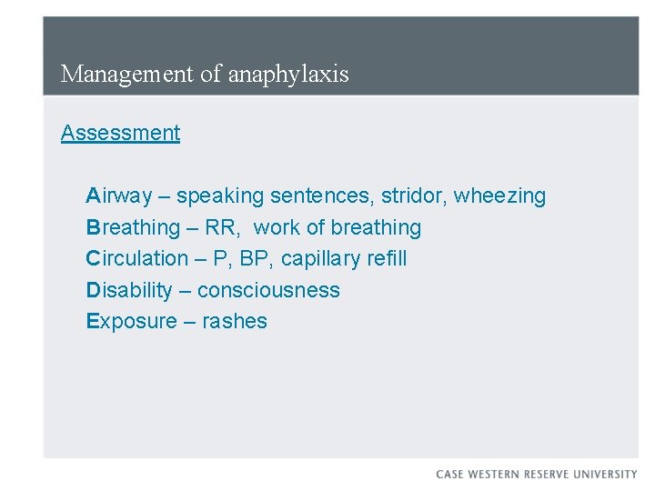 Management of anaphylaxis Assessment Airway – speaking sentences, stridor, wheezing Breathing – RR, work