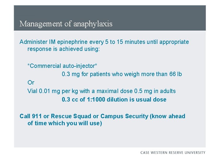 Management of anaphylaxis Administer IM epinephrine every 5 to 15 minutes until appropriate response