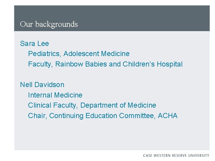 Our backgrounds Sara Lee Pediatrics, Adolescent Medicine Faculty, Rainbow Babies and Children’s Hospital Nell Our backgrounds Sara Lee Pediatrics, Adolescent Medicine Faculty, Rainbow Babies and Children’s Hospital Nell