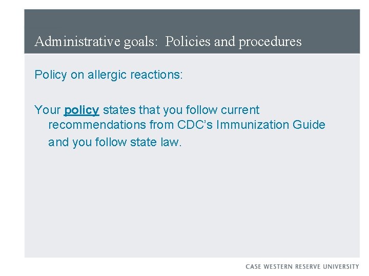 Administrative goals: Policies and procedures Policy on allergic reactions: Your policy states that you